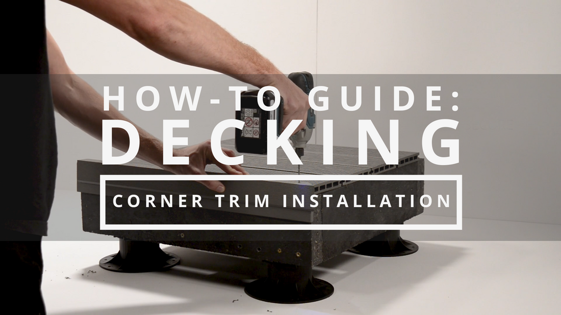 How-To Guide: Installing Corner Trims For Decking